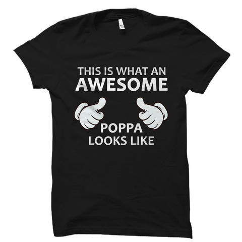 This is what an AWESOME Poppa looks like T-Shirt