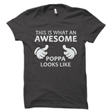 This is what an AWESOME Poppa looks like T-Shirt