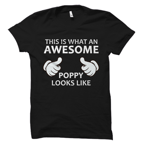 This is what an AWESOME Poppy looks like T-Shirt