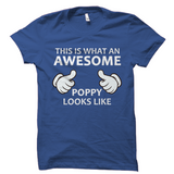 This is what an AWESOME Poppy looks like T-Shirt