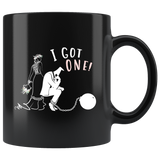 I Got One 11oz Black Mug