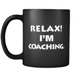 Relax I'm Coaching Black Mug - Funny Coach Gift