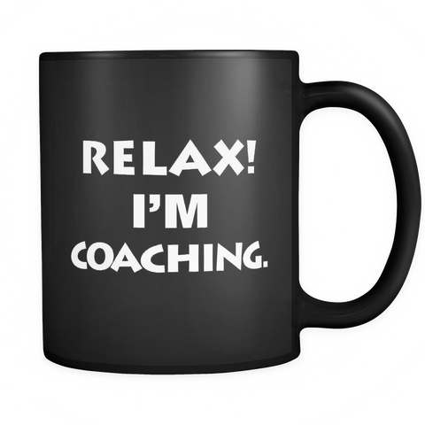 Relax I'm Coaching Black Mug - Funny Coach Gift