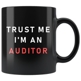 Trust Me I'm An Auditor 11oz Black Mug