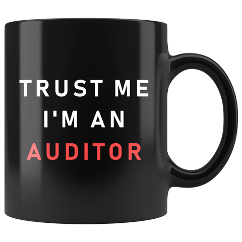 Trust Me I'm An Auditor 11oz Black Mug