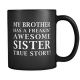 My Brother Has A Freaking Awesome Sister Black Mug