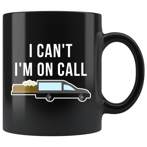 I Can't I'm On Call 11oz Black Mug
