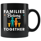Families Belong Together 11oz Black Mug