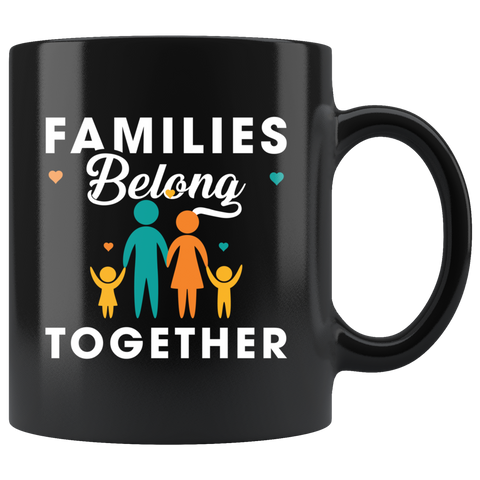 Families Belong Together 11oz Black Mug