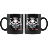 My Favorite Baseball Player Calls Me Dad 11oz Black Mug
