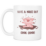 Have A Nice Day Pig Mug