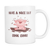 Have A Nice Day Pig Mug