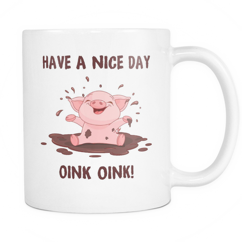 Have A Nice Day Pig Mug
