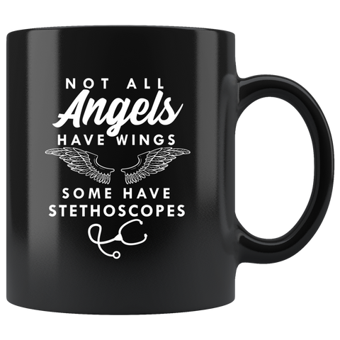 Not All Angels Have Wings Some Have Stethoscopes 11oz Black Mug