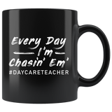 Every Day I'm Chasin' Em' #DAYCARETEACHER 11oz Black Mug
