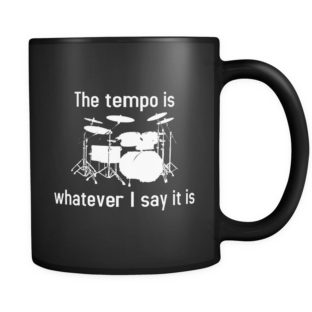 The Tempo is Whatever I Say It Is Black Mug