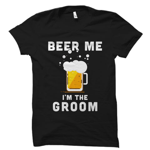 Beer Me I'm The Groom Shirt