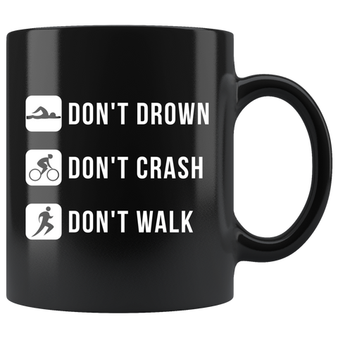 Don't Drown Don't Crash Don't Walk 11oz Black Mug
