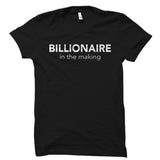 Billionaire In The Making Shirt