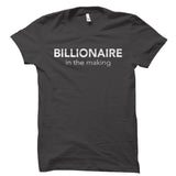 Billionaire In The Making Shirt
