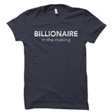 Billionaire In The Making Shirt