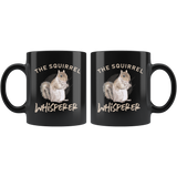 The Squirrel Whisperer 11oz Black Mug