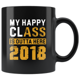 My Happy Class Is Outta Here 2018 11oz Black Mug