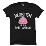 Blobfish Is My Spirit Animal Shirt