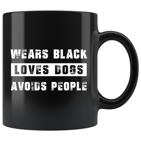 Wears Black Loves Dogs Avoids People 11oz Black Mug