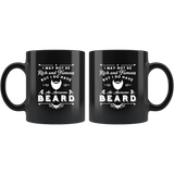 I May Not Be Rich And Famous But I Do Have An Awesome Beard 11oz Black Mug