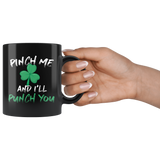Pinch Me I'll Punch You 11oz Black Mug