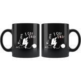 I Got One 11oz Black Mug