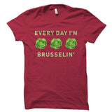 Every Day I'm Brusselin' - Funny Humor Shirt
