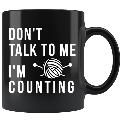 Don't Talk To Me I'm Counting 11oz Black Mug