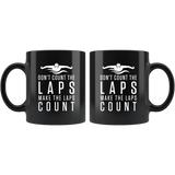 Don't Count The Laps Make The Laps Count 11oz Black Mug