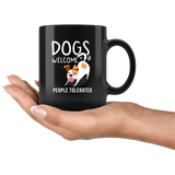 Dogs Welcome People Tolerated 11oz Black Mug