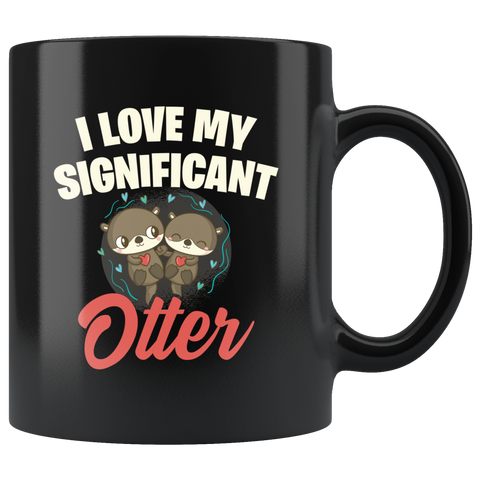 I Love My Significant Otter 11oz Black Mug