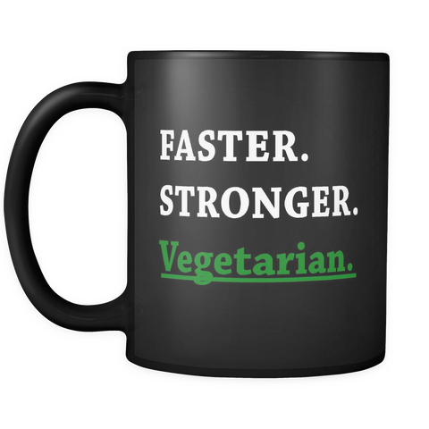 Faster Stronger Vegetarian Black Mug