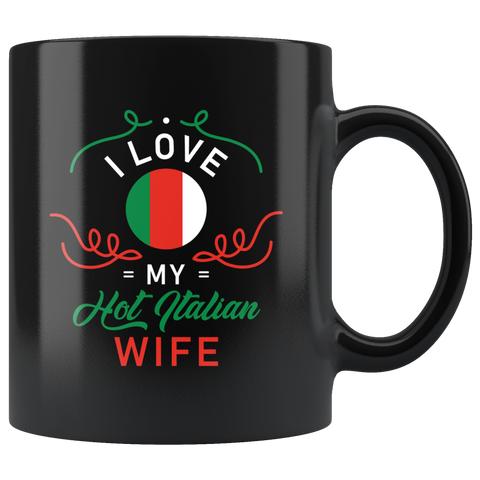I Love My Hot Italian Wife 11oz Black Mug