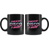 This Is My Disco T-Shirt 11oz Black Mug