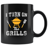 I Turn On The Grills 11oz Black Mug