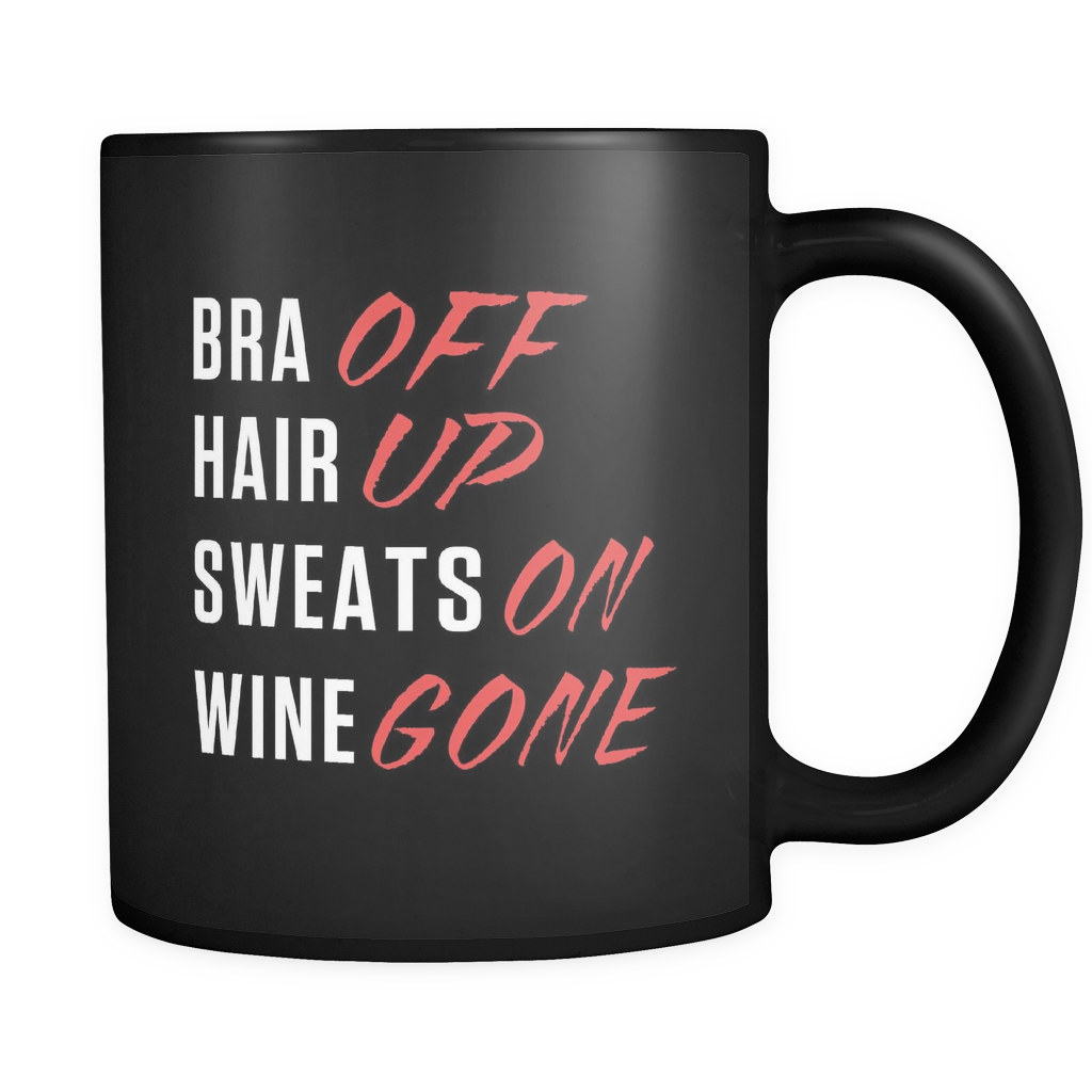 Bra Off Hair Up Sweats On Wine Gone Mug