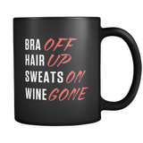Bra Off Hair Up Sweats On Wine Gone Mug