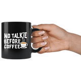 No Talkie Before Coffee 11oz Black Mug