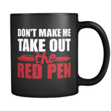 Don't Make Me Take Out The Red Pen Mug (Funny Teacher Coffee Mug)