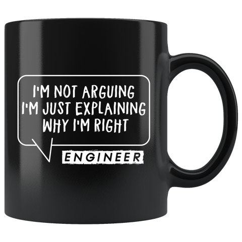 I'm Not Arguing I'm Just Explaining Engineer 11oz Black Mug