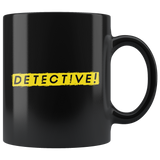 Detective! 11oz Black Mug