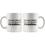 I'm Not Retired I'm A Professional Grandma White Mug