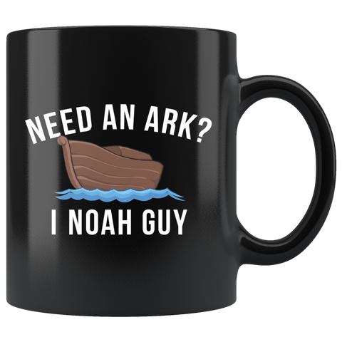 Need An Ark? I Noah Guy 11oz Black Mug