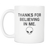 Thanks For Believing In Me White Mug